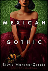 Cover, Mexican Gothic by Silvia Morena Garcia